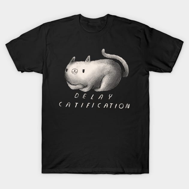 delay catification T-Shirt by Louisros